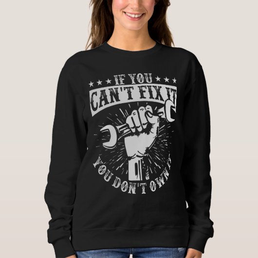 You Can't Fix It You Don't Own I Self Repair Fixit Sweatshirt (Vorderseite)