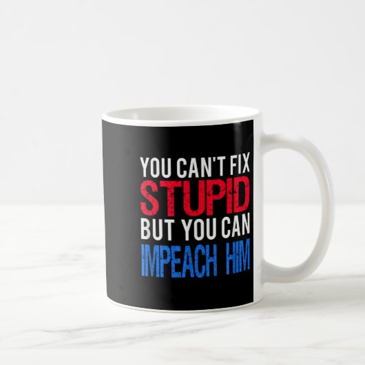 You Can't Fix Stud But You Can Impeach Trump Anti Kaffeetasse (Rechts)