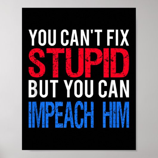 You Can't Fix Stud But You Can Impeach Trump Anti  Poster (Vorne)