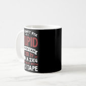 You Can't Fix Stud But You Can Numb It With A 2x4 Kaffeetasse (Vorderseite Links)
