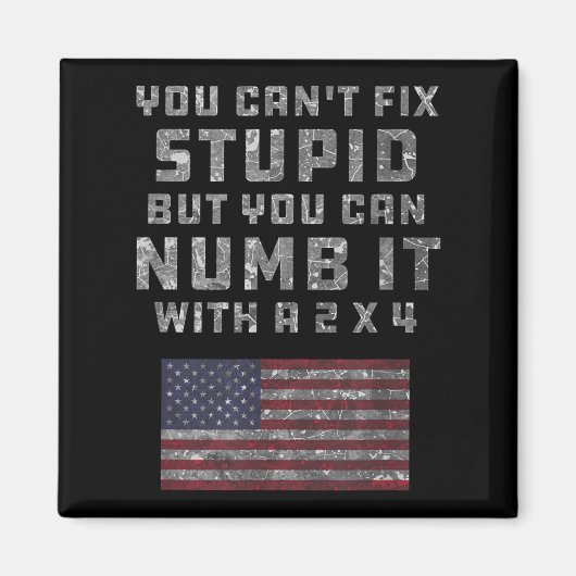 You Can't Fix Stud But You Can Numb It With A 2x4  Magnet (Vorne)