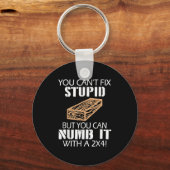 You Can't Fix Stud But You Can Numb It With A 2x4 Schlüsselanhänger (Vorderseite)