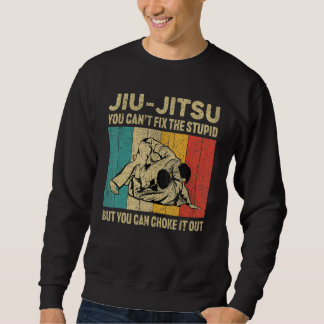 You Can't Fix The Stupid Fun Vintage BJJ Brazilian Sweatshirt