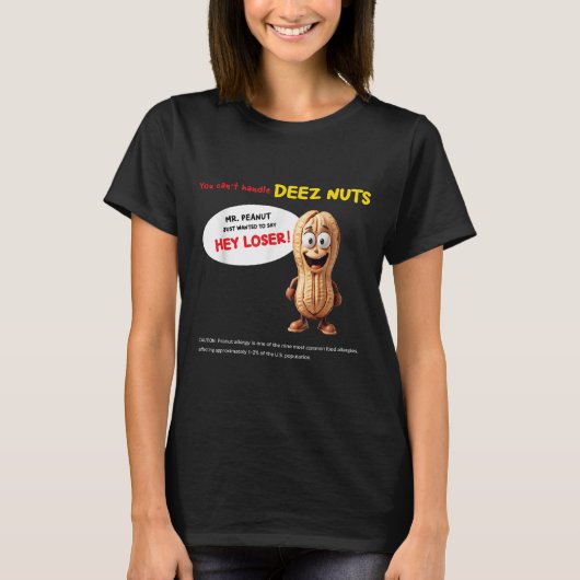 You Can't Handle Deez Nuts, Funny , Peanut Allergy T-Shirt (Vorderseite)