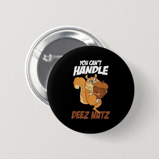 You Can't Handle Deez Nuts Squirrel Funny Deez Nut Button (Vorne & Hinten)