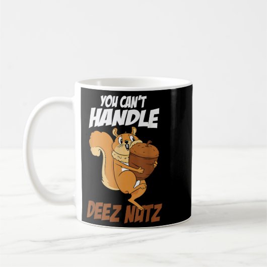 You Can't Handle Deez Nuts Squirrel Funny Deez Nut Kaffeetasse (Links)