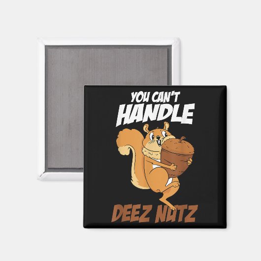 You Can't Handle Deez Nuts Squirrel Funny Deez Nut Magnet (Vorderseite/Rückseite)