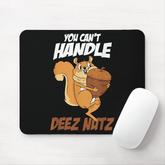 You Can't Handle Deez Nuts Squirrel Funny Deez Nut Mousepad (Mit Mouse)