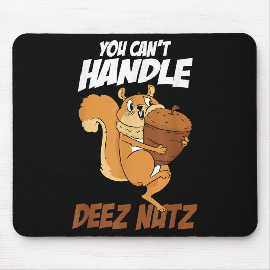 You Can't Handle Deez Nuts Squirrel Funny Deez Nut Mousepad (Vorne)