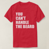 You cant handle the beard 3 T-Shirt (Design vorne)
