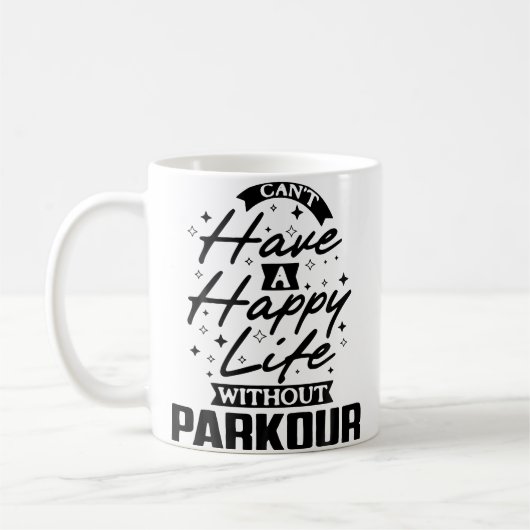 You Can'T Have A Happy Life Without Parkour Kaffeetasse (Links)