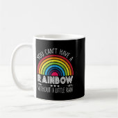 You Can't Have A Rainbow Without Rain Shirt Insrat Kaffeetasse (Links)