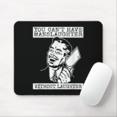 You Can't Have Manslaughter Without Laughte Funny Mousepad (Mit Mouse)