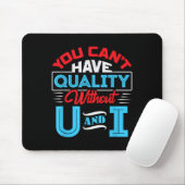 You Can't Have Quality Without U And I - Qa Qualit Mousepad (Mit Mouse)