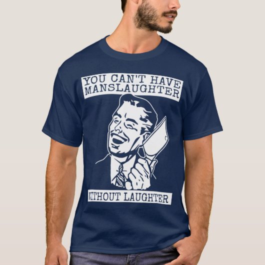 You Can't Have slaughter Without Laughter - art T-Shirt (Vorderseite)