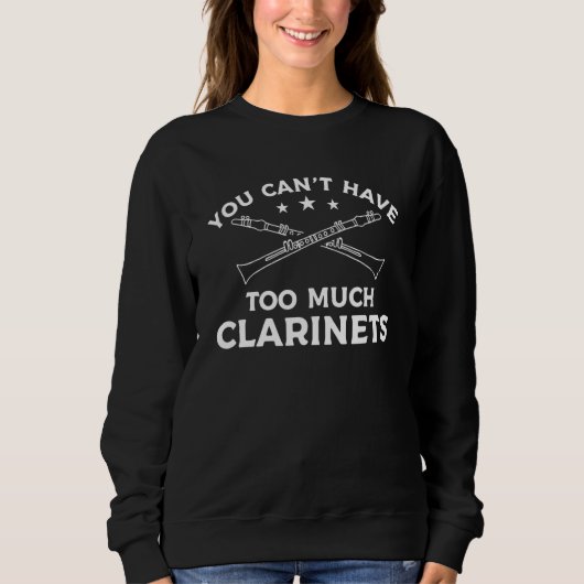 You Can't Have Too Much Clarinets Clarinet Clarine Sweatshirt (Vorderseite)
