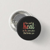 You Can't Heal Quote Typography Design Button (Vorne & Hinten)