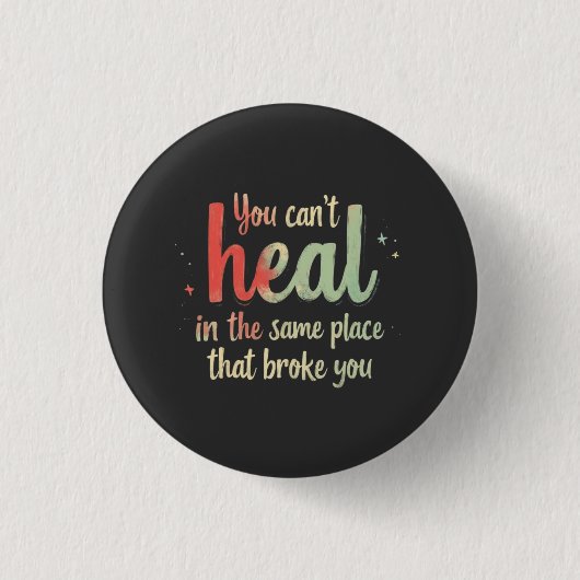 You Can't Heal Quote Typography Design Button (Vorderseite)