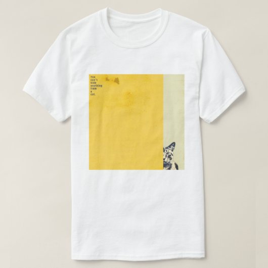 ”You can't hide anything from a cat” T-shirts T-Shirt (Design vorne)