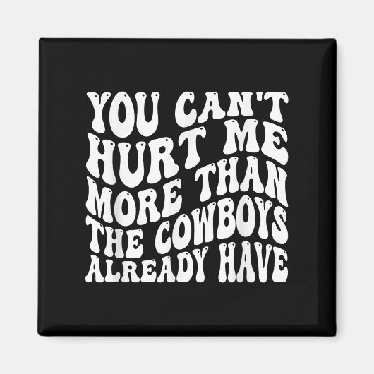 You Can't Hurt Me More Than The Already Have Funny Magnet (Vorne)