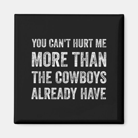 You Can't Hurt Me More Than The Already Have  Magnet (Vorne)