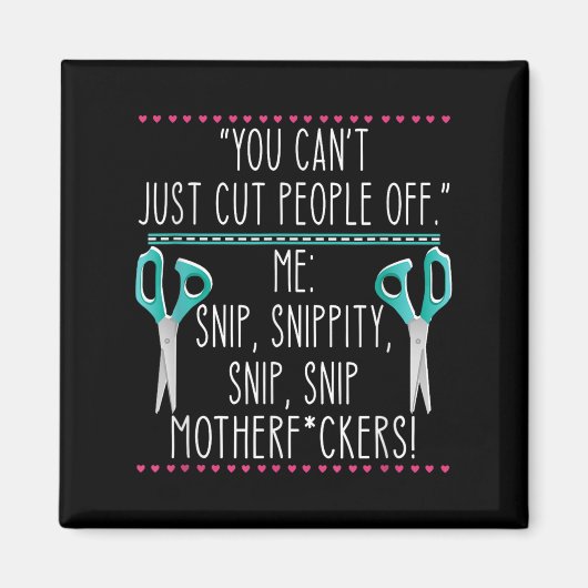 You Can't Just Cut People Off Quote  Magnet (Vorne)