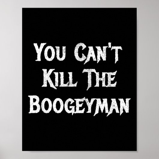 You Can't Kill The Boogeyman Halloween  Poster (Vorne)