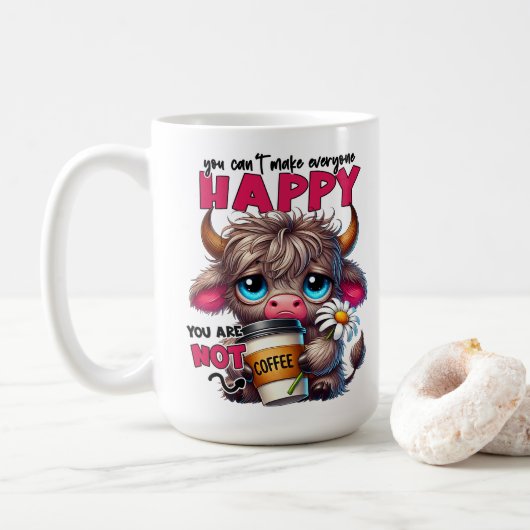 You Can't Make Everyone Happy You Are Not Coffee Kaffeetasse (Mit Donut)
