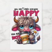 You Can't Make Everyone Happy You Are Not Coffee Lebensmitteletikett (Einzelnes Label)