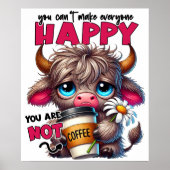 You Can't Make Everyone Happy You Are Not Coffee Poster (Vorne)