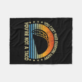 You Can't Make Everyone Happy You're Not A Taco Fu Fleecedecke (Vorderseite (Horizontal))
