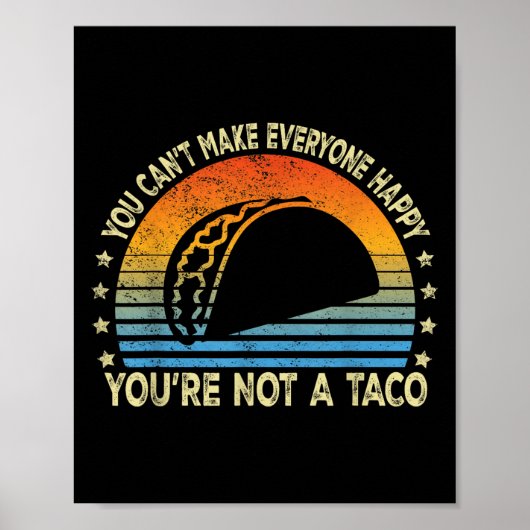 You Can't Make Everyone Happy You're Not A Taco Fu Poster (Vorne)