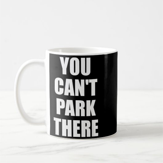 You Cant Park There Funny Viral Car Meme Sarcasm M Kaffeetasse (Links)