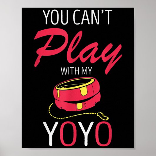 You Can't Play Yoyo Player Old Games Yoyo Lover Yo Poster (Vorne)