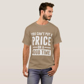 You Cant Put A Price On A Goodime gift T-Shirt (Vorne ganz)