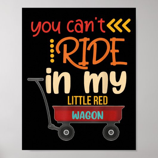 You Can't Ride In My Little Red Wagon  Poster (Vorne)