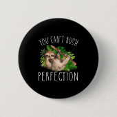 You Can't Rush Perfection Funny Sloth  Button (Vorderseite)
