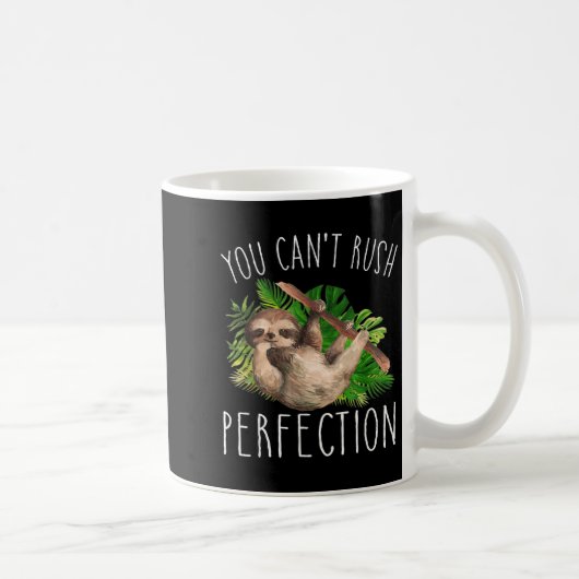 You Can't Rush Perfection Funny Sloth  Kaffeetasse (Rechts)