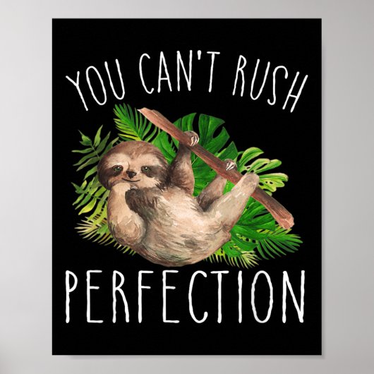 You Can't Rush Perfection Funny Sloth  Poster (Vorne)