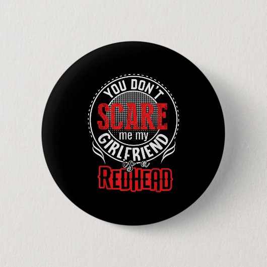 You Cant Sacre Me My Girlfriend Is A Redhead Redhe Button (Vorderseite)