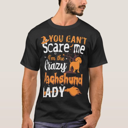 You Cant Scare Crazy Dackel Lady Halloween T-Shirt (Vorderseite)