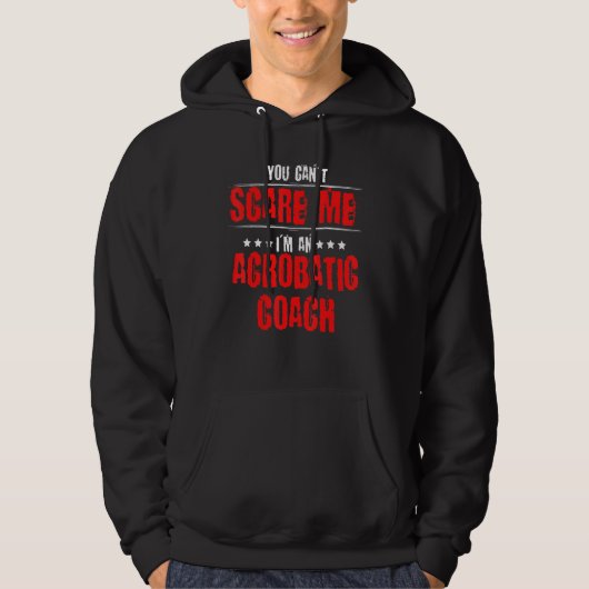 You Can't Scare Me Acrobatics Acrobat Gymnast Gymn Hoodie (Vorderseite)