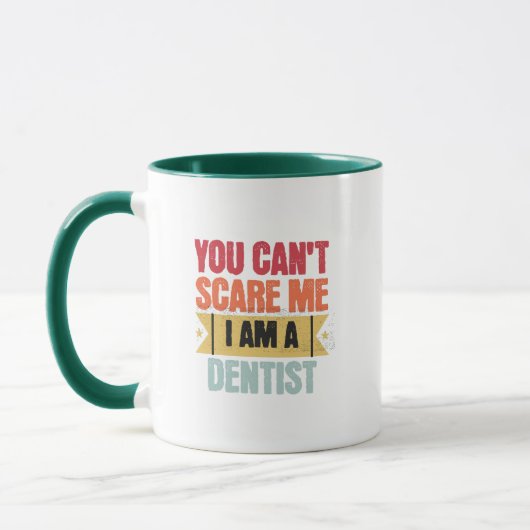 You cant scare me I am a dentist Tasse (Links)