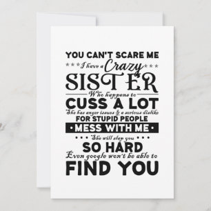 You Cant Scare Me i have a Crazy Sister Save The Date