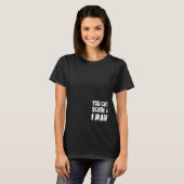You Cant Scare Me I Have Four Daughters And A Son T-Shirt (Vorne ganz)