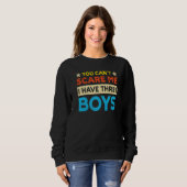 You Can't Scare Me I Have Three Boys Mom Sweatshirt (Vorne ganz)