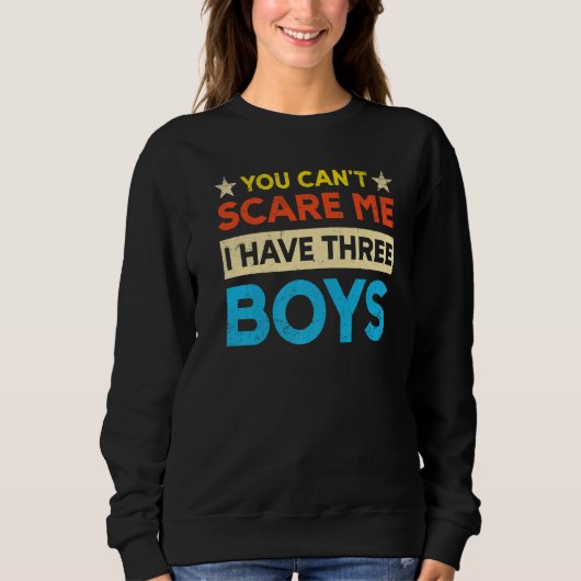 You Can't Scare Me I Have Three Boys Mom Sweatshirt (Vorderseite)