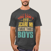 you can't scare me i have three T-Shirt (Vorderseite)