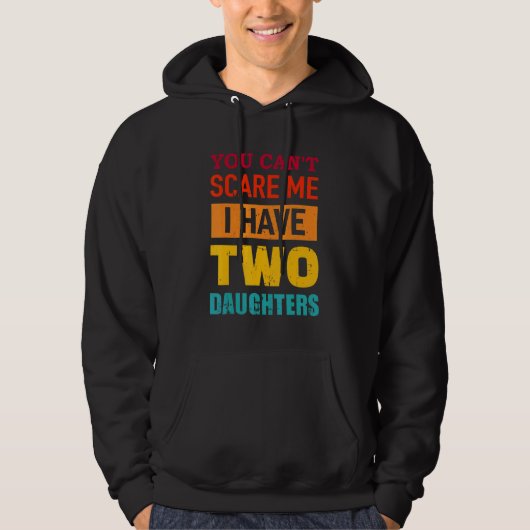You Can't Scare Me I Have Two Daughters Retro  Dad Hoodie (Vorderseite)
