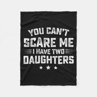You Cant Scare Me I Have Two Daughters Retro Funny Fleecedecke